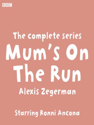 cover image of Mum's On the Run the complete series